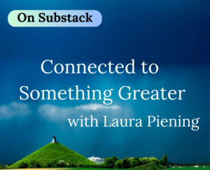 Substack image; Piening Connected to Something Greater